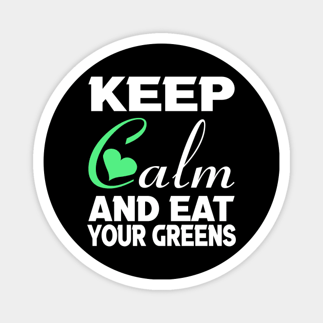 Keep clam and eat your greens Magnet by FatTize